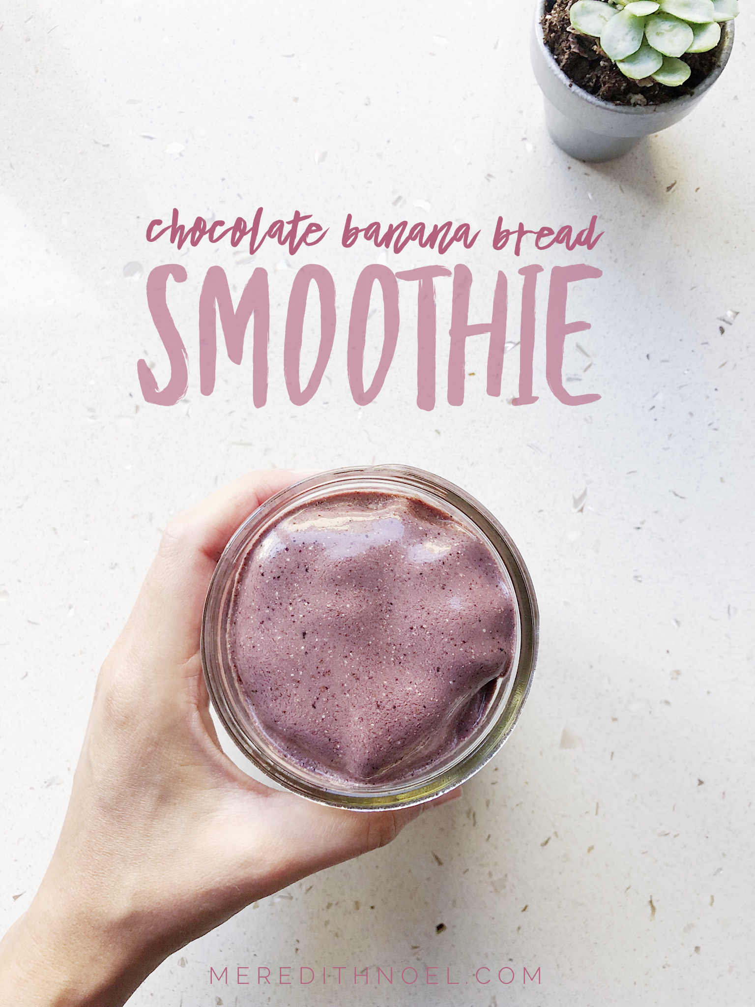 chocolate banana bread smoothie ~ meredith noel: a life that's good